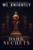 Dark Secrets - W.L. Knightly
