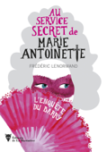 Au service secret de Marie-Antoinette - Frédéric Lenormand
