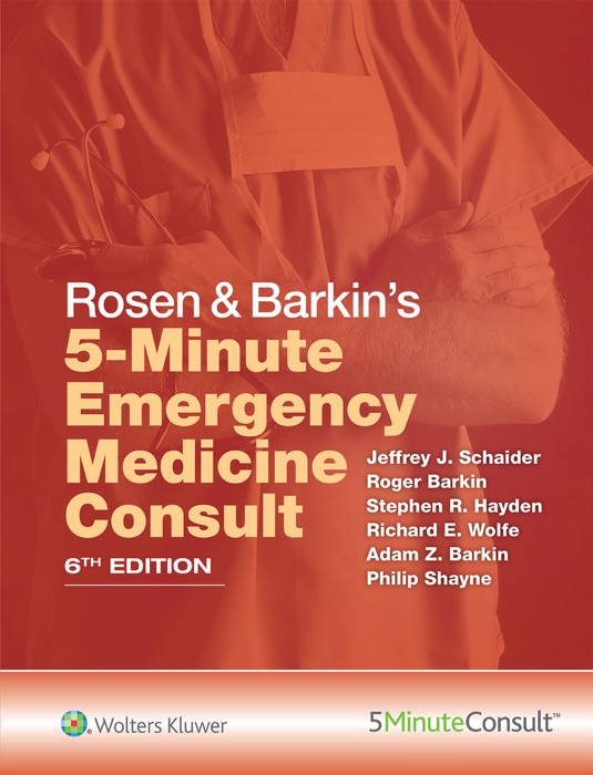 Rosen & Barkin’s 5-Minute Emergency Medicine Consult