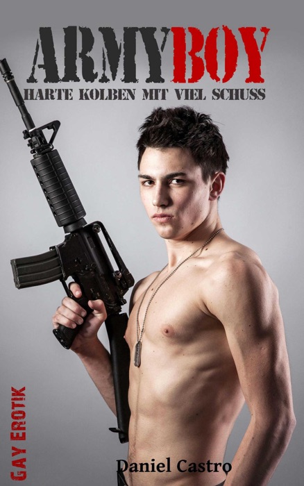 Army Boy - Harte Kolben mit viel Schuss: Gay Erotik