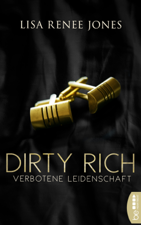 Dirty Rich - Verbotene Leidenschaft - Lisa Renee Jones
