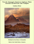 Travels Amongst American Indians: Their Ancient Earthworks and Temples - Lindesay Brine