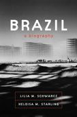 Brazil: A Biography - Lilia M. Schwarcz & Heloisa M. Starling