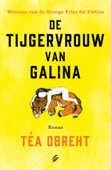 De tijgervrouw van Galina - Téa Obreht