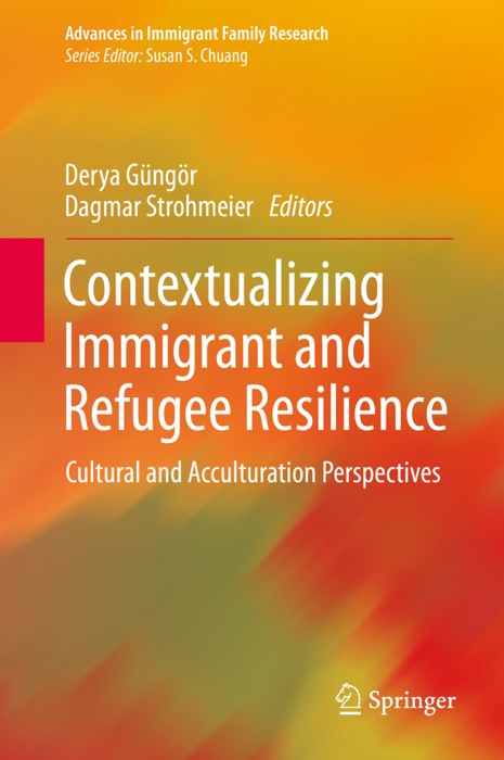 Contextualizing Immigrant and Refugee Resilience