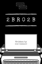 2 B R 0 2 B (Sheba Blake Classics) - Kurt Vonnegut & Sheba Blake by  Kurt Vonnegut & Sheba Blake PDF Download