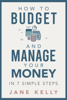 How To Budget And Manage Your Money In 7 Simple Steps - Jane Kelly