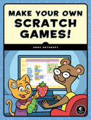 Make Your Own Scratch Games! - Anna Anthropy