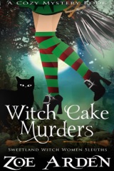 Witch Cake Murders (#1, Sweetland Witch Women Sleuths) (A Cozy Mystery Book)