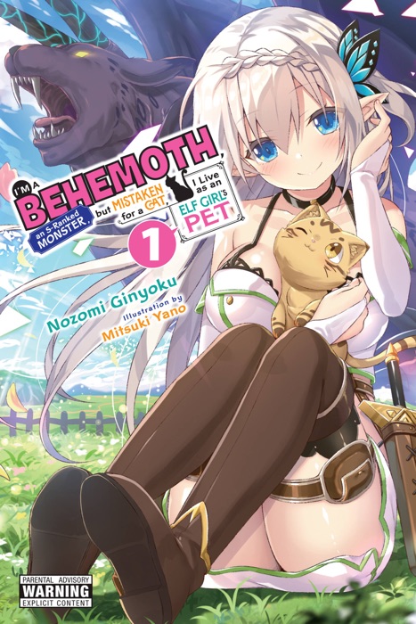 I'm a Behemoth, an S-Ranked Monster, but Mistaken for a Cat, I Live as an Elf Girl's Pet, Vol. 1 (light novel)