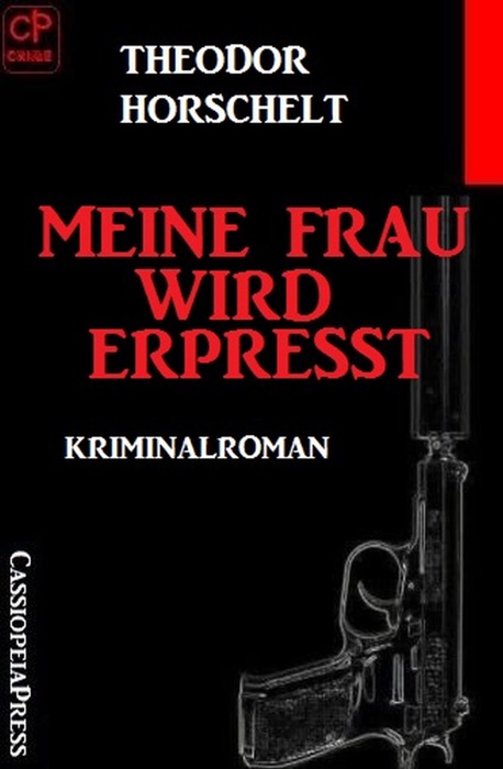 Meine Frau wird erpresst: Kriminalroman