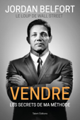 Jordan Belfort, le loup de Wall Street : Vendre - Jordan Belfort