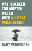 Wat iedereen zou moeten weten over klimaatverandering - Bart Verheggen