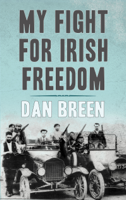 Dan Breen - My Fight For Irish Freedom: Dan Breen's Autobiography artwork