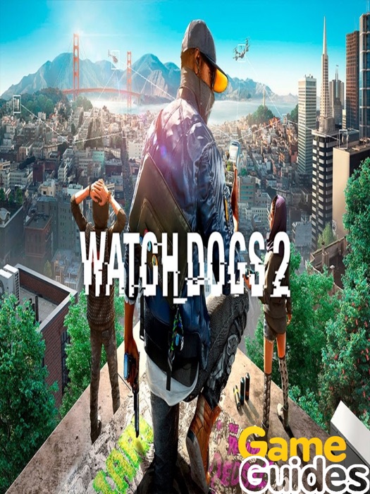 Watch Dogs 2 Game Guide