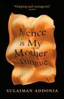 Sulaiman Addonia - Silence is My Mother Tongue artwork
