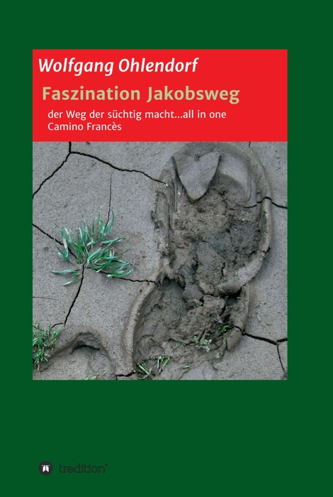 Faszination Jakobsweg - der Weg der süchtig macht...all in one