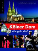 Kölner Dom - Wie geht das? - Robert Boecker, Peter Füssenich & Angela Sommersberg