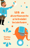 128 de divertismente și întrebări încuietoare - Cristina Vușcan