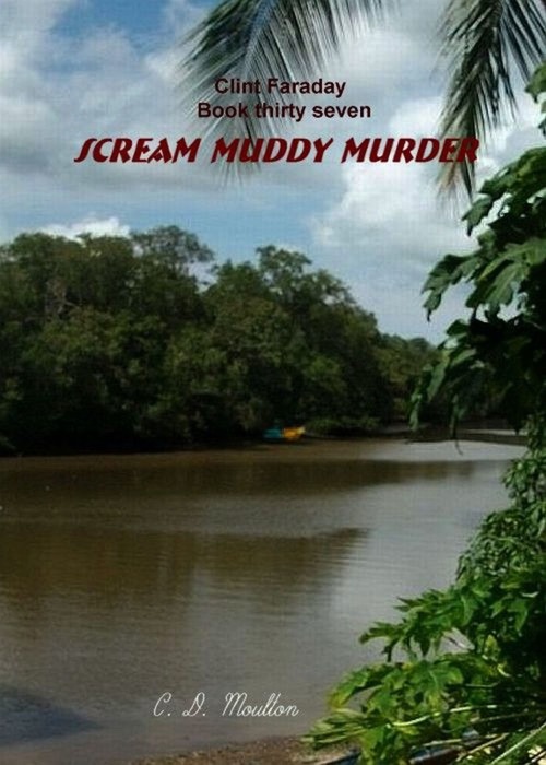 Clint Faraday Mysteries Book Thirty Seven: Scream Muddy Murder