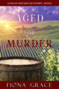 Aged for Murder (A Tuscan Vineyard Cozy Mystery—Book 1) - Fiona Grace