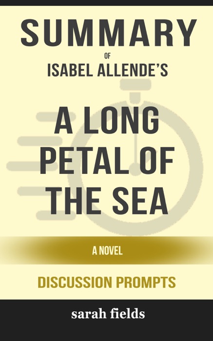 Summary of A Long Petal of the Sea: A Novel by Isabel Allende (Discussion Prompts)