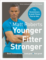 Matt Roberts & Peta Bee - Matt Roberts' Younger, Fitter, Stronger artwork