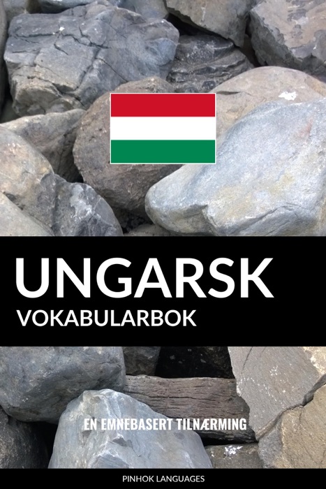 Ungarsk Vokabularbok: En Emnebasert Tilnærming