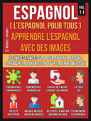 Espagnol (L’Espagnol Pour Tous) - Apprendre L'Espagnol Avec Des Images (Vol 11) - Mobile Library
