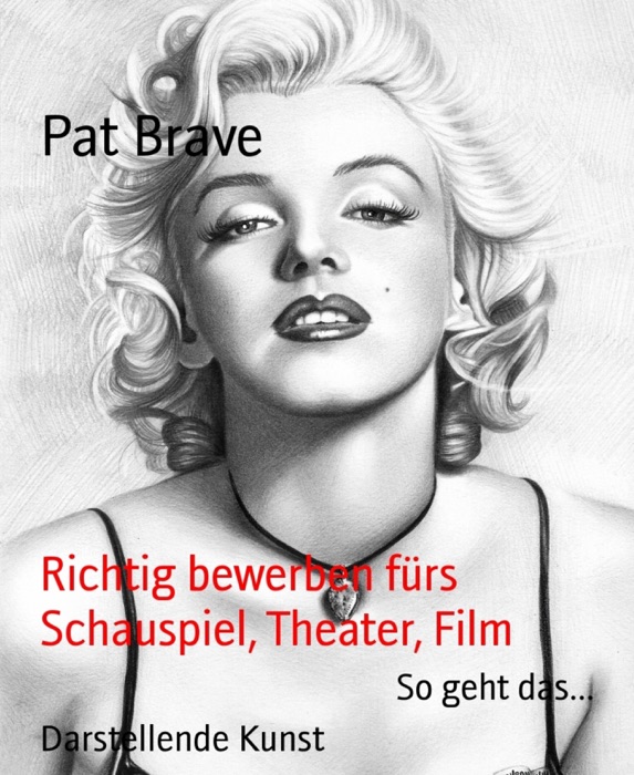 Richtig bewerben fürs  Schauspiel, Theater, Film