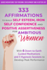 333 Affirmations to Build Self Esteem, Iron Self Confidence  and Positive Assertiveness  for Ambitious Women - Guided Meditations for Personal Development