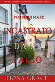 Incastrato da un falso (Un giallo intimo e leggero di Lacey Doyle–Libro 8) - Fiona Grace