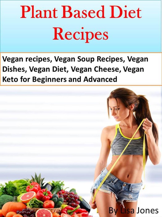 Plant Based Diet Recipes Vegan recipes, Vegan Soup Recipes, Vegan Dishes, Vegan Diet, Vegan Cheese, Vegan Keto for Beginners and Advanced