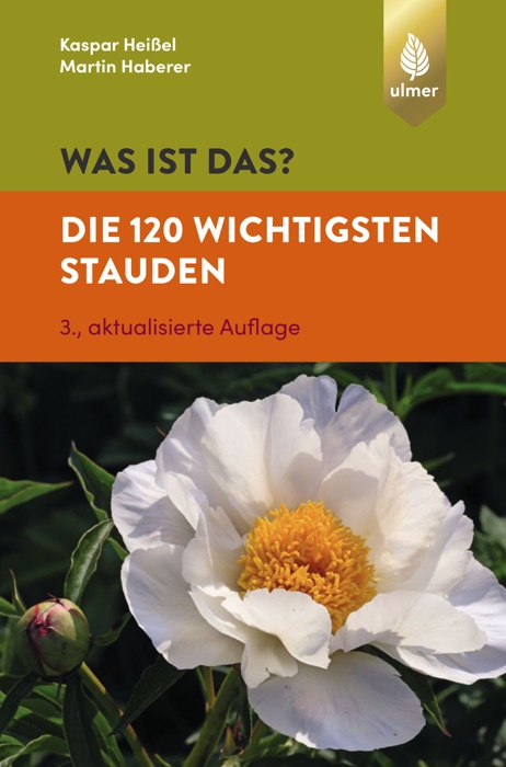 Was ist das? Die 120 wichtigsten Stauden