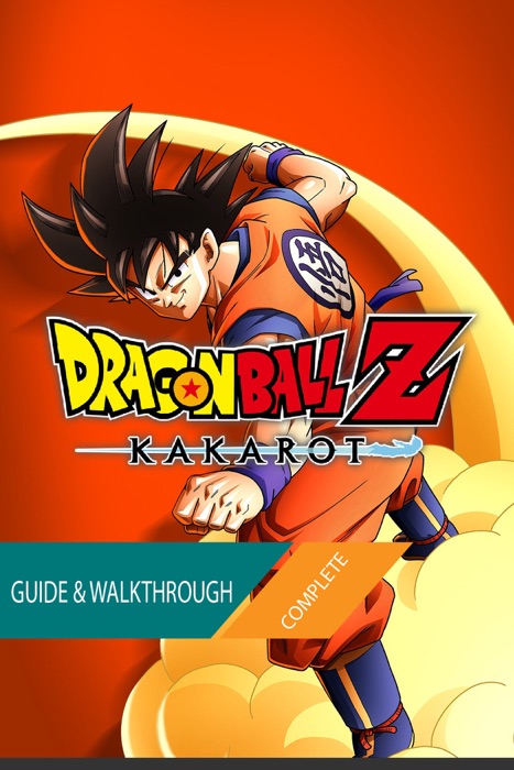 Dragon Ball Z Kakarot: The Complete Guide & Walkthrough