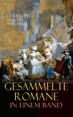 Gesammelte Romane in einem Band - Christoph Martin Wieland