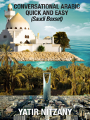 Conversational Arabic Quick and Easy: Saudi Boxset - Yatir Nitzany