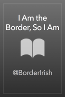 @BorderIrish - I Am the Border, So I Am artwork