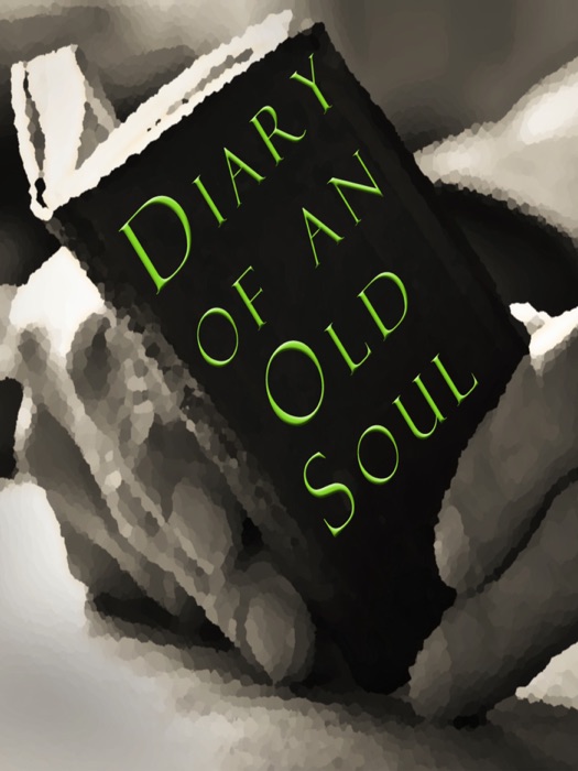 Diary of an Old Soul