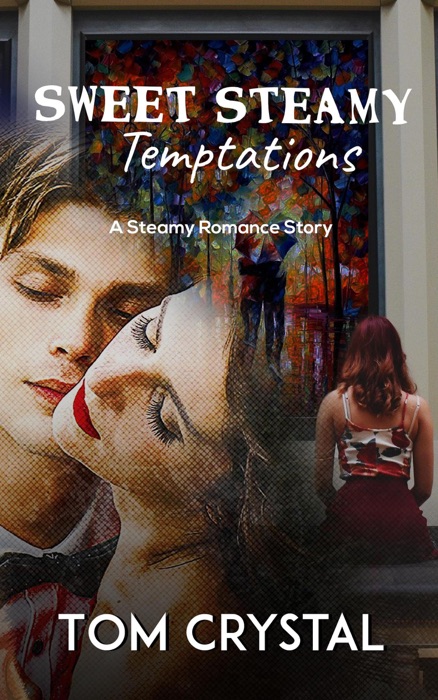 Sweet Steamy Temptations: A Steamy Romance Story (Book 1)