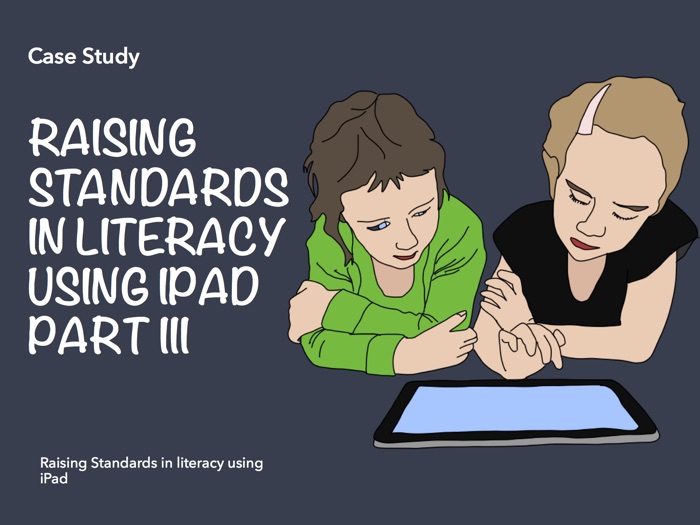 Raising Standards in literacy using iPad Part III