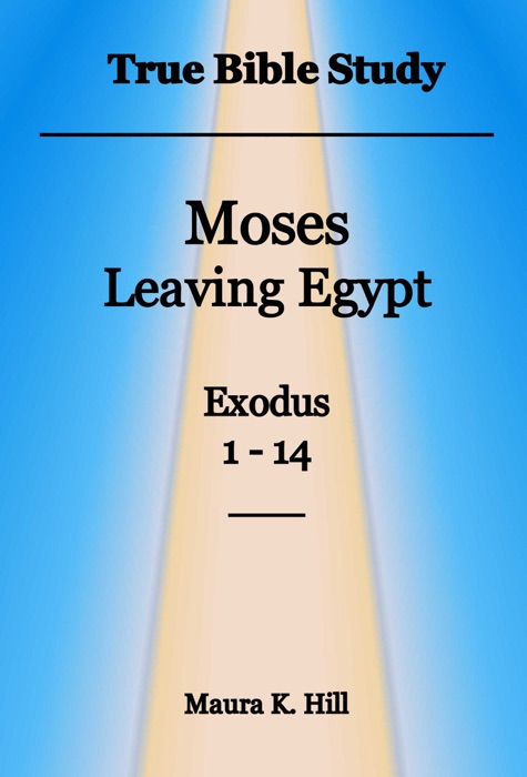 True Bible Study: Moses Leaving Egypt Exodus 1-14
