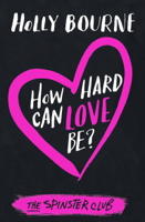 Holly Bourne - How Hard Can Love Be? artwork
