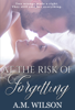 A.M. Wilson - At the Risk of Forgetting artwork