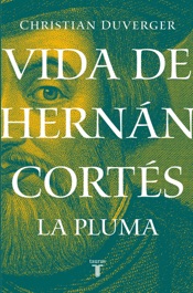 Vida de Hernán Cortés: La pluma (Vida de Hernán Cortés 2)