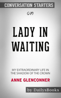 DailysBooks - Lady in Waiting: My Extraordinary Life in the Shadow of the Crown by Anne Glenconner: Conversation Starters artwork