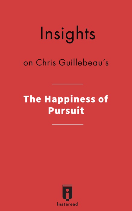 Insights on Chris Guillebeau's The Happiness of Pursuit