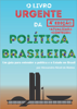 O Livro Urgente da Política Brasileira, 4a Edição - Alessandro Nicoli de Mattos