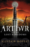 Alistair Moffat - Arthur and the Lost Kingdoms artwork