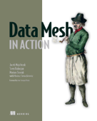 Data Mesh in Action - Jacek Majchrzak, Sven Balnojan & Marian Siwiak